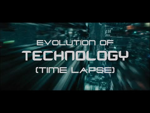 Evolution of Technology (Time Lapse)