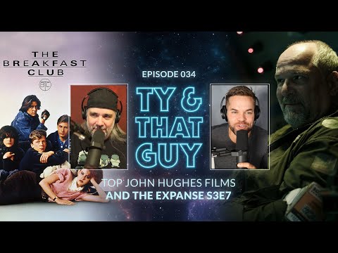 Ty & That Guy Ep 034 - #TheExpanse307 & Top John Hughes Films #TyandThatGuy
