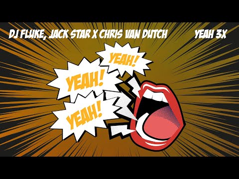 DJ FLUKE x Jack Star x Chris van Dutch - Yeah 3x (Official Audio)