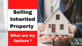 Selling an Inherited Property, what you need to know