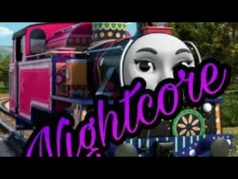 Thomas and friends(Nightcore)