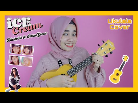 ICE CREAM - Blackpink ft.  Selena Gomez Ukulele Cover