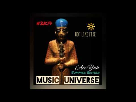 Ace Yah - Hot Like Fire (2K17)