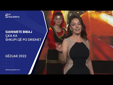 Ganimete Bibaj - Çka ka Shkupi që po dridhet (Gëzuar 2022)