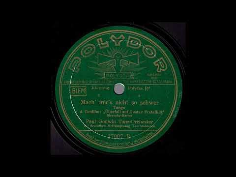 Mach mir's nicht so schwer / Paul Godwin & Tanzorchester, Gesang: Leo Monosson