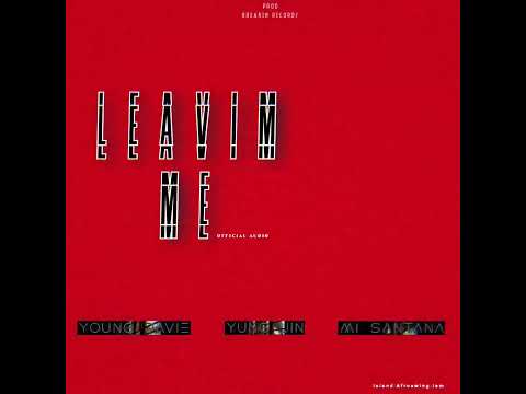 Young Davie _ Leavim Me Ft Yung Jin & Mi Santana (Official Audio) Prod [Breakin Records]