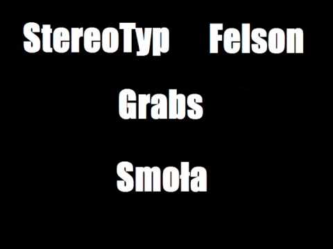 StereoTyp, Felson, Grabs  Smoła