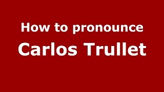 How to pronounce Carlos Trullet