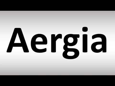 How to Pronounce Aergia