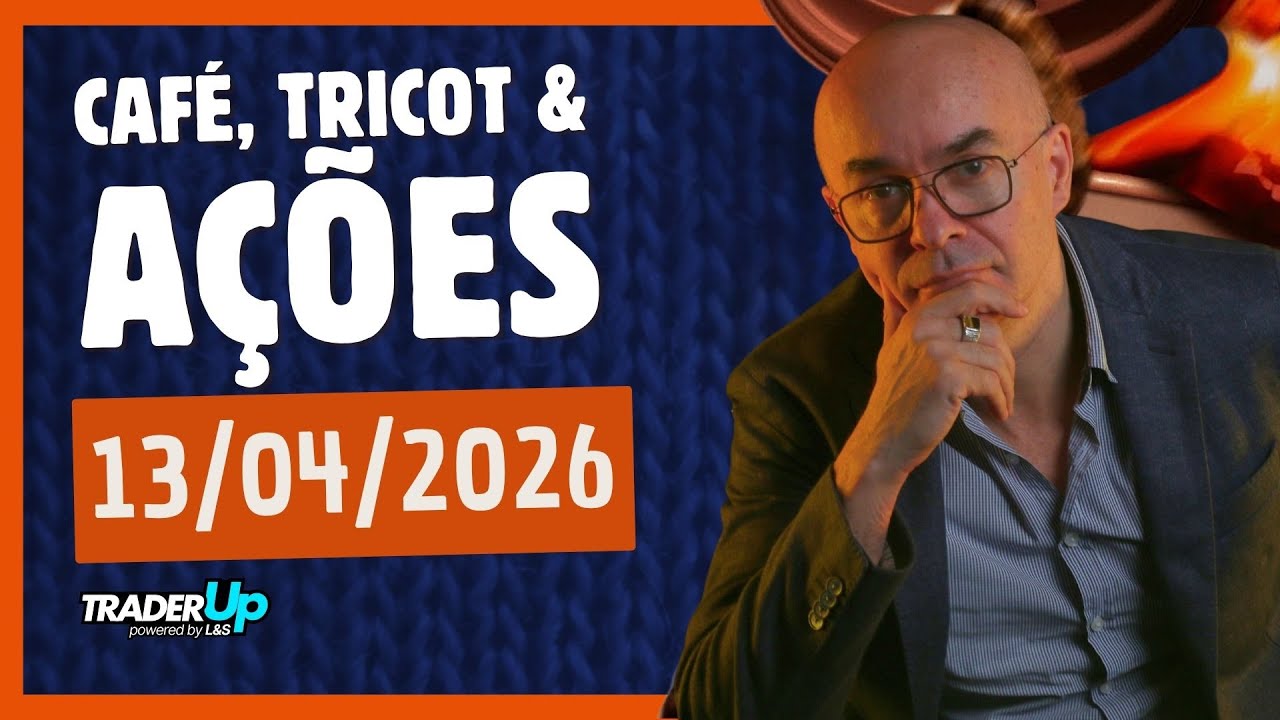 Café, Tricot e Ações 13/04/2026