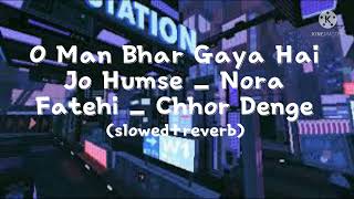 Download lagu O Man Bhar Gaya Hai Jo Humse (slowed Reverb)// Nora Fatehi _ Chhor Denge song mp3 Download lagu O Man Bhar Gaya Hai Jo Humse (slowed Reverb)// Nora Fatehi _ Chhor Denge song mp3