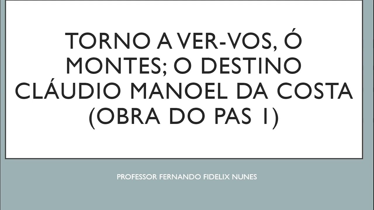 TORNO A VER-VOS, Ó MONTES, O DESTINO - CLÁUDIO MANOEL DA COSTA - OBRA DO PAS 1 DA UnB