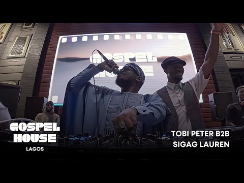 GOSPEL HOUSE 001: Tobi Peter B2B Sigag Lauren | Lagos (Gospel Mix)