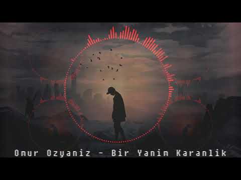 Ömür Özyaniz - Bir Yanim Karanlik ( Official Music )