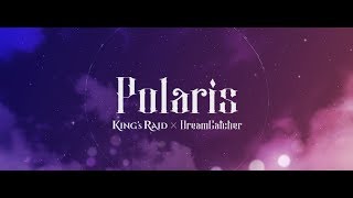 Download lagu [KING's RAID] Polaris - KING's RAID x Dreamcatcher | Lyric Video mp3