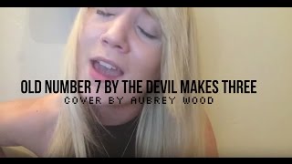 Old Number 7 by The Devil Makes Three - cover by Aubrey Wood