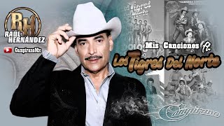 Raul Hernandez Mis Canciones Ft. Los Tigres Del Norte