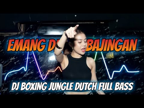 DJ EMANG DASAR.!! DJ BOXING JUNGLE DUTCH TERBARU FULL BASS
