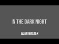 Alan Walker:- In The Dark Night Lyrics Video #lyrics #lyricsvideo #alanwalker