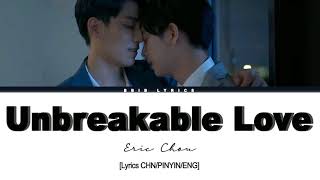 [LYRIC CHN/PINYIN/ENG] UNBREAKABLE LOVE-ERIC CHOU.OSTWBL