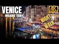 Venice Italy NIGHT Walking Tour 4K