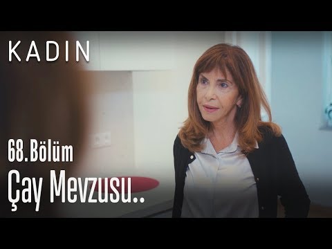 Çay mevzusu.. - Kadın 68. Bölüm