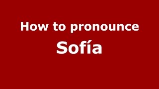 How to pronounce Sofía