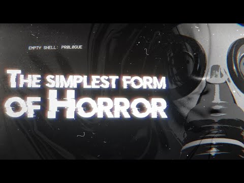 The Simplest Form of Horror - Empty Shell