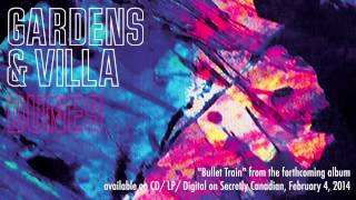 Gardens & Villa - "Bullet Train" (Official Audio)