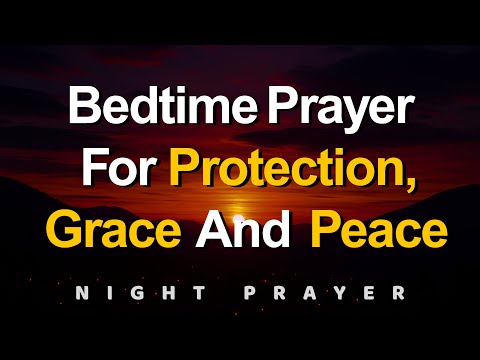 Lord, grant me Peace, Grace and Protection | A Bedtime Prayer Before Sleep
