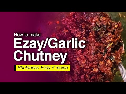 How to make Bhutanese Ezay | Garlic Chutney | Recipe