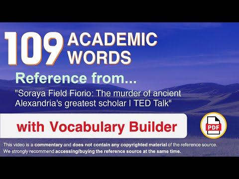 109 Academic Words Ref from "The murder of ancient Alexandria's greatest scholar | TED Talk"