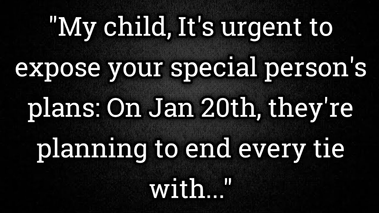 "Your Special Person's Jan 20th Plans (Exposed)" | god message today #divinemessage #godsays