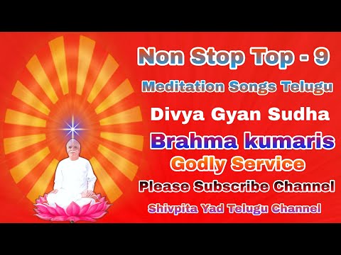 Non Stop Top - 9 |Divya Gyan Sudha - Meditation Songs Telugu | Brahmakumaris