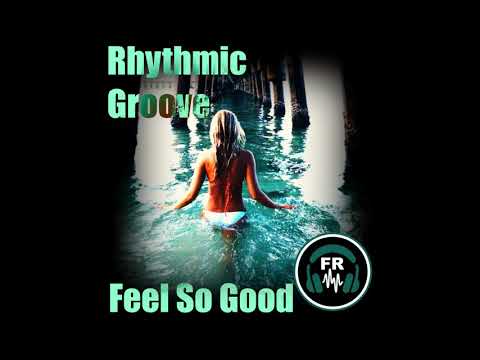 Rhythmic Groove- Feel So Good (Original Mix) Preview