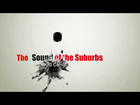 The Sound of the Suburbs (mit JC Carroll)