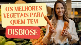 DISBIOSE: QUAIS VERDURAS E LEGUMES COMER OU EVITAR PARA REDUZIR GASES E INCHAÇO NA BARRIGA?