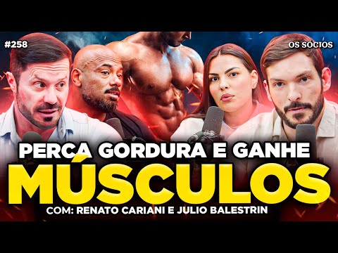 COMO QUEIMAR GORDURA E GANHAR MASSA MUSCULAR (Renato Cariani e Julio Balestrin) | Os Sócios 258
