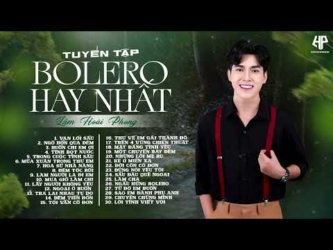 Album Nhạc Trữ Tình Bolero Lâm Hoài Phong Dài Hơn 2 Tiếng | Vạn Lối Sầu - Thư Tình Em Gái