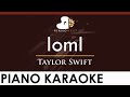 Taylor Swift - loml - HIGHER Key (Piano Karaoke Instrumental)