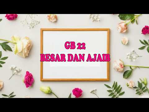 GB 22 BESAR DAN AJAIB