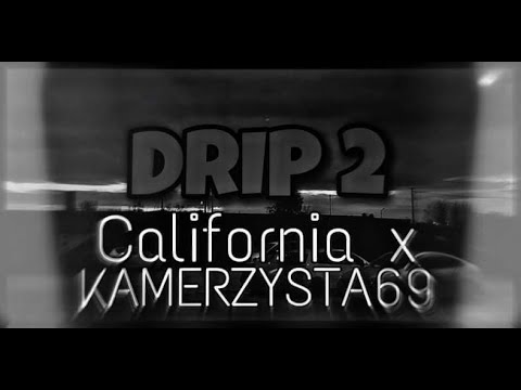 California X Kamerzysta69- DRIP 2
