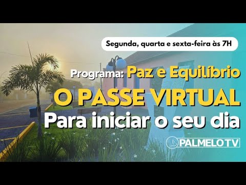 Programa Paz e Equilíbrio - PASSE VIRTUAL para iniciar o seu dia - 16/01/2026