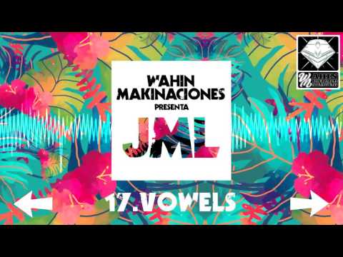 17 - JML - VOWELS [Wahin Makinaciones]