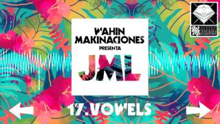 17 - JML - VOWELS [Wahin Makinaciones]