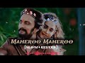 Maheroo Maheroo Slowed Reverb Shreya Ghoshal Darshan Rathod Super Nani