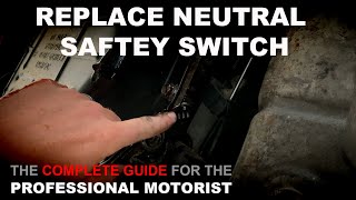 How To Replace A Neutral Safety Switch | COMPLETE GUIDE