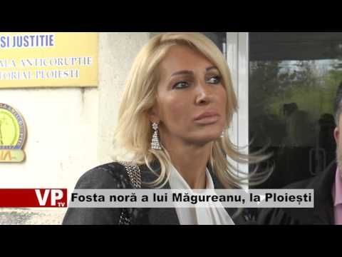 Fosta noră a lui Măgureanu, la Ploiești