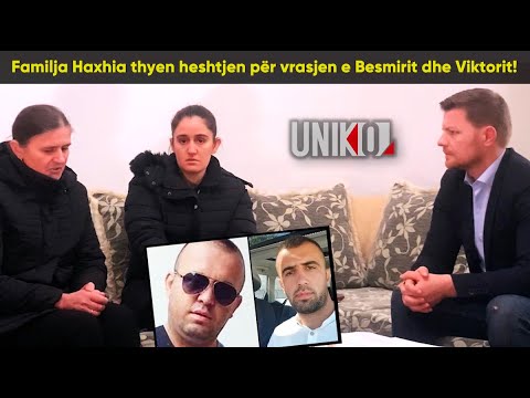 Uniko - Familja Haxhia thyen heshtjen per vrasjen e Besmirit dhe Viktorit! (18 Janar 2021)