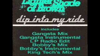 Lighter Shade Of Brown - Dip Into My Ride (Bobby's MIx)